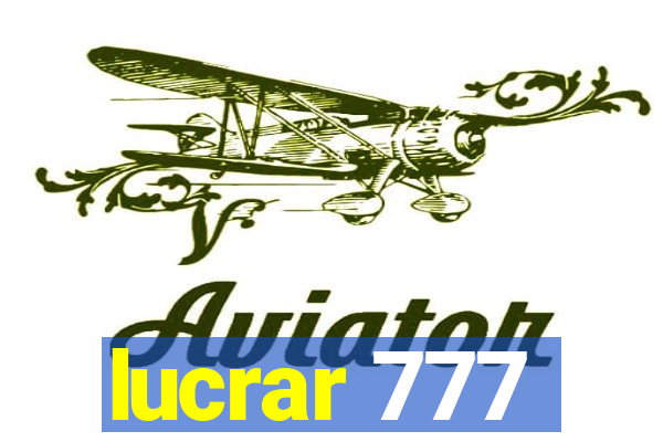 lucrar 777